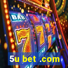 5u bet .com